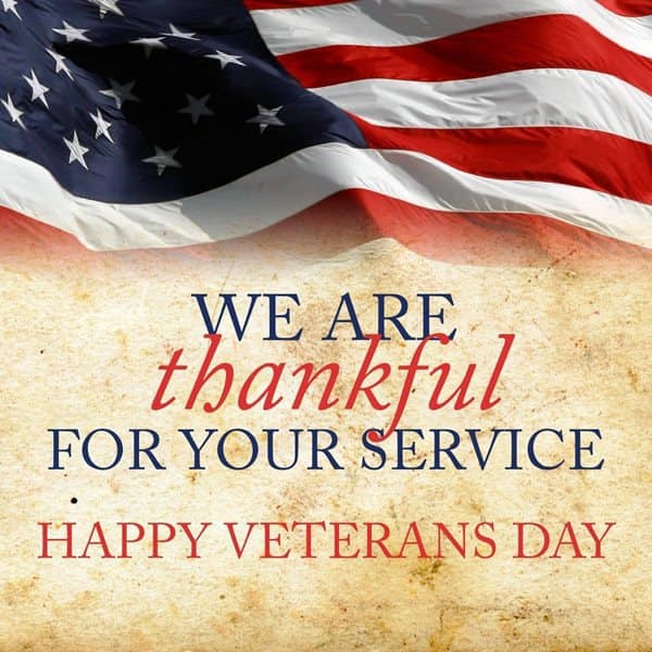 We are thankful for your service happy Veterans Day